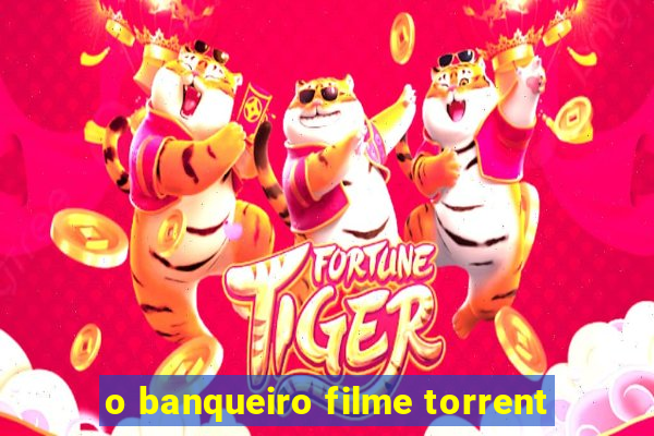 o banqueiro filme torrent